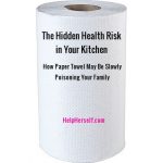 Toxic Effects of Paper Towels:  How Paper Towels are a Health Hazard